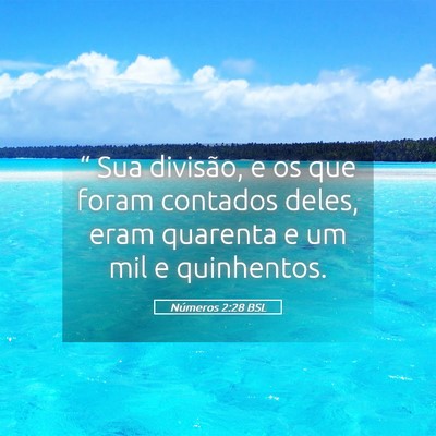Picture 05 - Números 2:28 BSL - “ Sua divisão, e os que foram contados deles, - Bible Verse Picture