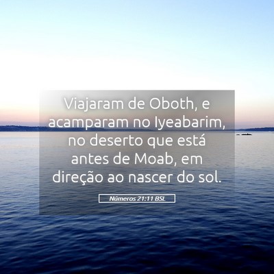 Picture 05 - Números 21:11 BSL - Viajaram de Oboth, e acamparam no Iyeabarim, no - Bible Verse Picture