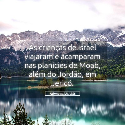 Picture 05 - Números 22:1 BSL - As crianças de Israel viajaram e acamparam nas - Bible Verse Picture