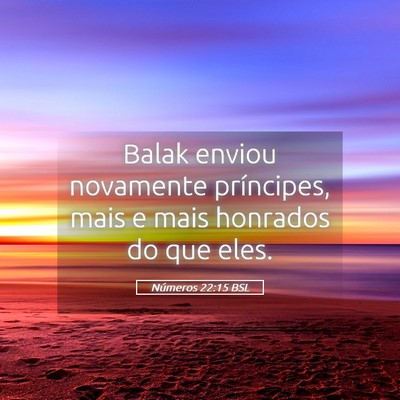 Picture 05 - Números 22:15 BSL - Balak enviou novamente príncipes, mais e mais - Bible Verse Picture