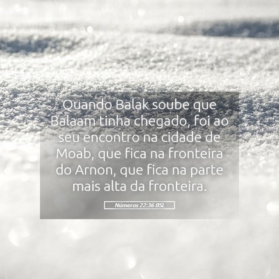 Picture 05 - Números 22:36 BSL - Quando Balak soube que Balaam tinha chegado, foi - Bible Verse Picture