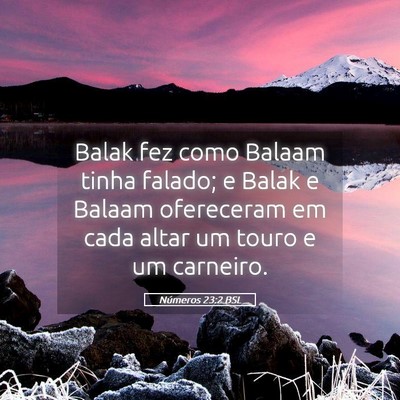 Picture 05 - Números 23:2 BSL - Balak fez como Balaam tinha falado; e Balak e - Bible Verse Picture