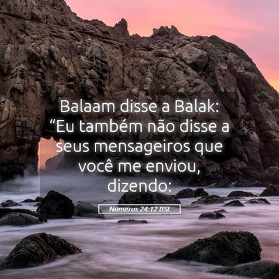 Picture 05 - Números 24:12 BSL - Balaam disse a Balak: “Eu também não disse a - Bible Verse Picture
