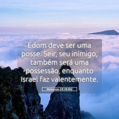 Picture 05 - Números 24:18 BSL - Edom deve ser uma posse. Seir, seu inimigo, - Bible Verse Picture