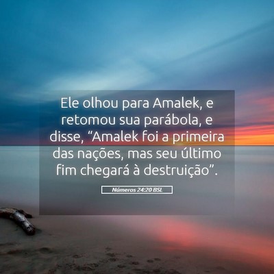 Picture 05 - Números 24:20 BSL - Ele olhou para Amalek, e retomou sua parábola, e - Bible Verse Picture