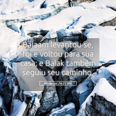 Picture 05 - Números 24:25 BSL - Balaam levantou-se, foi e voltou para sua casa; e - Bible Verse Picture