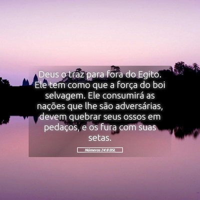 Picture 05 - Números 24:8 BSL - Deus o traz para fora do Egito. Ele tem como que - Bible Verse Picture