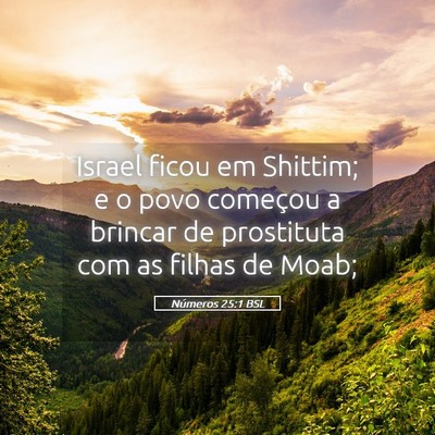Picture 05 - Números 25:1 BSL - Israel ficou em Shittim; e o povo começou a - Bible Verse Picture