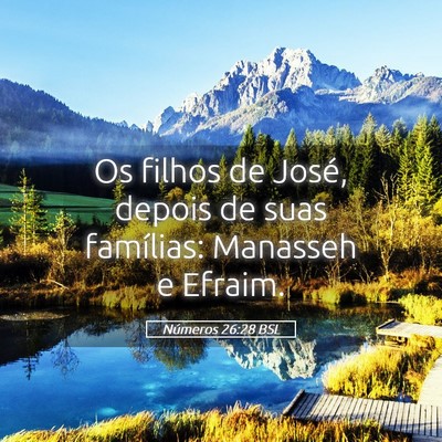 Picture 05 - Números 26:28 BSL - Os filhos de José, depois de suas famílias: - Bible Verse Picture