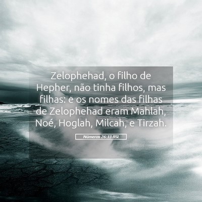 Picture 05 - Números 26:33 BSL - Zelophehad, o filho de Hepher, não tinha filhos, - Bible Verse Picture
