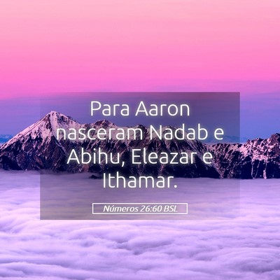 Picture 05 - Números 26:60 BSL - Para Aaron nasceram Nadab e Abihu, Eleazar e - Bible Verse Picture