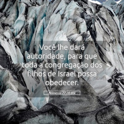 Picture 05 - Números 27:20 BSL - Você lhe dará autoridade, para que toda a - Bible Verse Picture