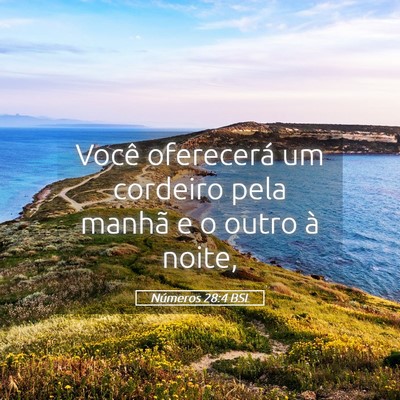 Picture 05 - Números 28:4 BSL - Você oferecerá um cordeiro pela manhã e o - Bible Verse Picture