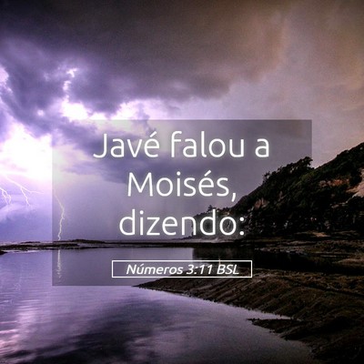 Picture 05 - Números 3:11 BSL - Javé falou a Moisés, - Bible Verse Picture