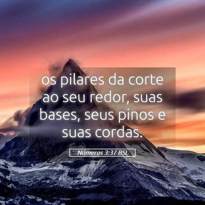 Picture 05 - Números 3:37 BSL - os pilares da corte ao seu redor, suas bases, - Bible Verse Picture