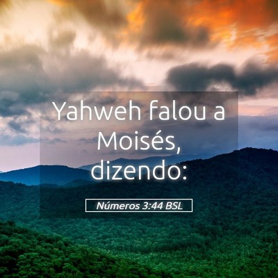 Picture 05 - Números 3:44 BSL - Yahweh falou a Moisés, - Bible Verse Picture