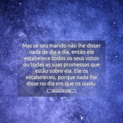 Picture 05 - Números 30:14 BSL - Mas se seu marido não lhe disser nada de dia a - Bible Verse Picture