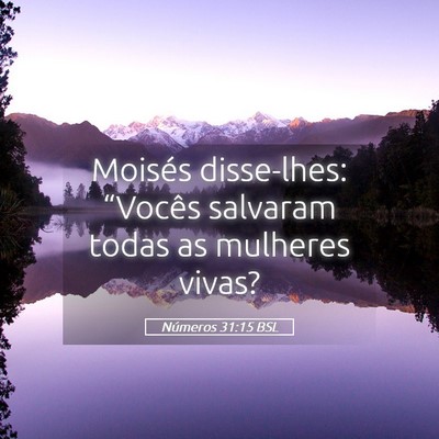 Picture 05 - Números 31:15 BSL - Moisés disse-lhes: “Vocês salvaram todas as - Bible Verse Picture