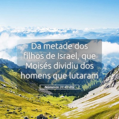 Picture 05 - Números 31:42 BSL - Da metade dos filhos de Israel, que Moisés - Bible Verse Picture