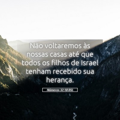 Picture 05 - Números 32:18 BSL - Não voltaremos às nossas casas até que todos - Bible Verse Picture