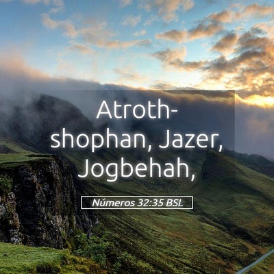 Picture 05 - Números 32:35 BSL - Atroth-shophan, Jazer, - Bible Verse Picture