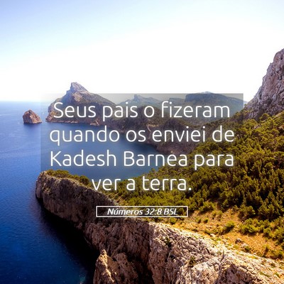 Picture 05 - Números 32:8 BSL - Seus pais o fizeram quando os enviei de Kadesh - Bible Verse Picture