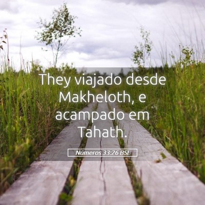 Picture 05 - Números 33:26 BSL - They viajado desde Makheloth, e acampado em - Bible Verse Picture