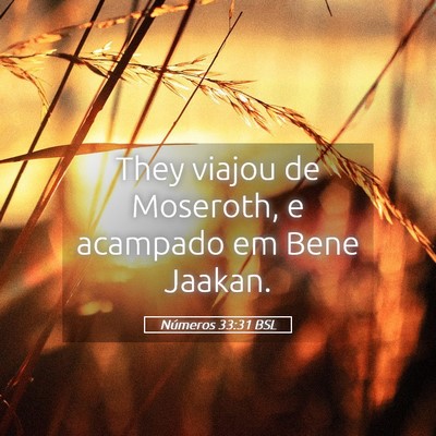 Picture 05 - Números 33:31 BSL - They viajou de Moseroth, e acampado em Bene - Bible Verse Picture