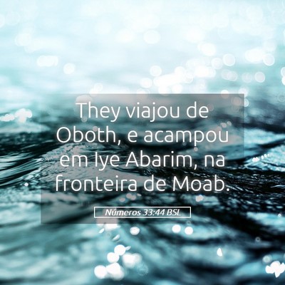 Picture 05 - Números 33:44 BSL - They viajou de Oboth, e acampou em Iye Abarim, na - Bible Verse Picture