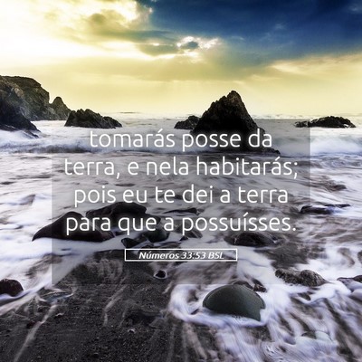 Picture 05 - Números 33:53 BSL - tomarás posse da terra, e nela habitarás; pois - Bible Verse Picture