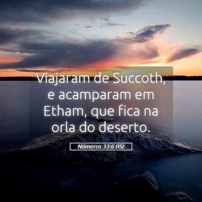 Picture 05 - Números 33:6 BSL - Viajaram de Succoth, e acamparam em Etham, que - Bible Verse Picture
