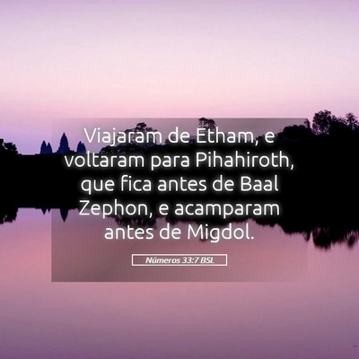 Picture 05 - Números 33:7 BSL - Viajaram de Etham, e voltaram para Pihahiroth, - Bible Verse Picture