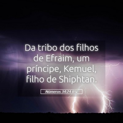 Picture 05 - Números 34:24 BSL - Da tribo dos filhos de Efraim, um príncipe, - Bible Verse Picture