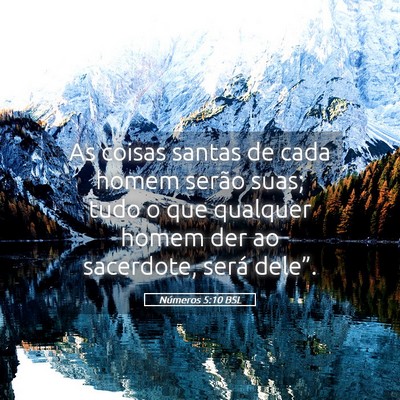 Picture 05 - Números 5:10 BSL - As coisas santas de cada homem serão suas; tudo - Bible Verse Picture