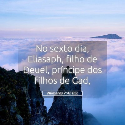 Picture 05 - Números 7:42 BSL - No sexto dia, Eliasaph, filho de Deuel, príncipe - Bible Verse Picture