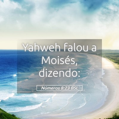 Picture 05 - Números 8:23 BSL - Yahweh falou a Moisés, - Bible Verse Picture
