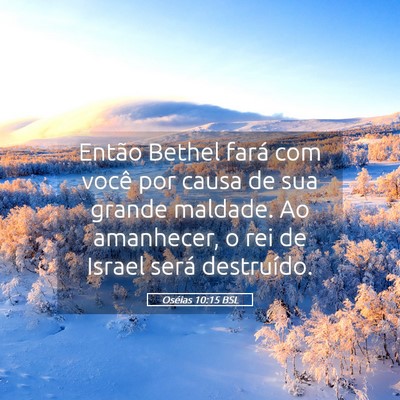 Picture 05 - Oséias 10:15 BSL - Então Bethel fará com você por causa de sua - Bible Verse Picture
