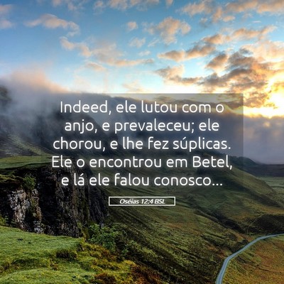 Picture 05 - Oséias 12:4 BSL - Indeed, ele lutou com o anjo, e prevaleceu; ele - Bible Verse Picture