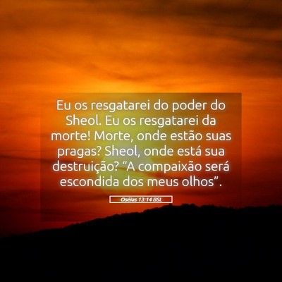 Picture 05 - Oséias 13:14 BSL - Eu os resgatarei do poder do Sheol. Eu os - Bible Verse Picture