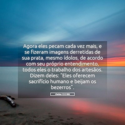 Picture 05 - Oséias 13:2 BSL - Agora eles pecam cada vez mais, e se fizeram - Bible Verse Picture