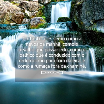 Picture 05 - Oséias 13:3 BSL - Portanto, eles serão como a névoa da manhã, - Bible Verse Picture