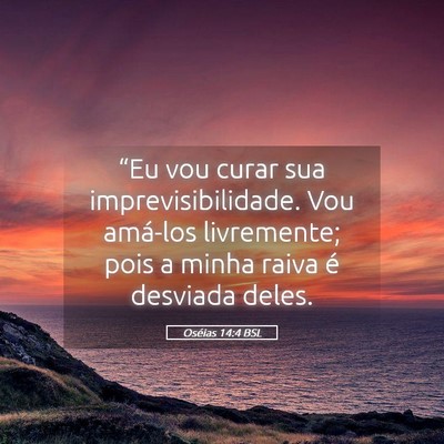 Picture 05 - Oséias 14:4 BSL - “Eu vou curar sua imprevisibilidade. Vou - Bible Verse Picture