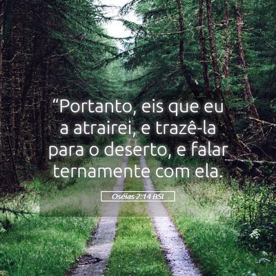 Picture 05 - Oséias 2:14 BSL - “Portanto, eis que eu a atrairei, e trazê-la - Bible Verse Picture