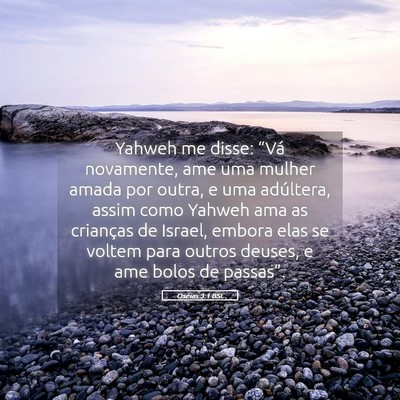 Picture 05 - Oséias 3:1 BSL - Yahweh me disse: “Vá novamente, ame uma mulher - Bible Verse Picture