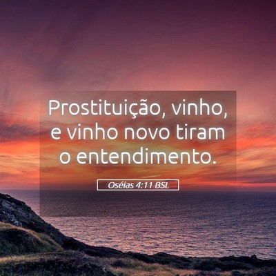Picture 05 - Oséias 4:11 BSL - Prostituição, vinho, e vinho novo tiram o - Bible Verse Picture