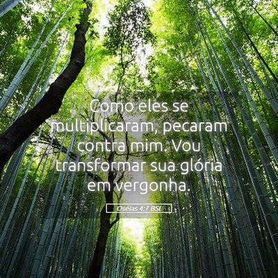 Picture 05 - Oséias 4:7 BSL - Como eles se multiplicaram, pecaram contra mim. - Bible Verse Picture