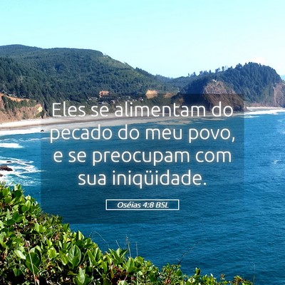 Picture 05 - Oséias 4:8 BSL - Eles se alimentam do pecado do meu povo, e se - Bible Verse Picture