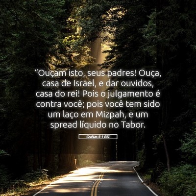 Picture 05 - Oséias 5:1 BSL - “Ouçam isto, seus padres! Ouça, casa de - Bible Verse Picture