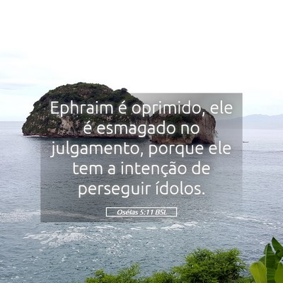 Picture 05 - Oséias 5:11 BSL - Ephraim é oprimido, ele é esmagado no - Bible Verse Picture