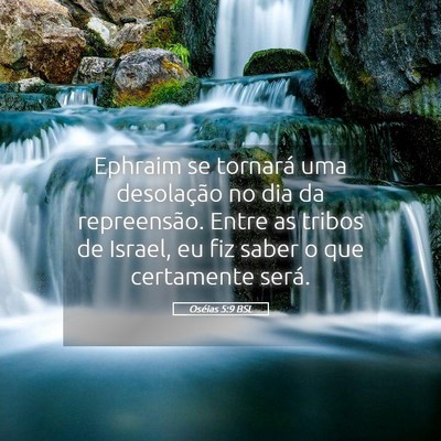 Picture 05 - Oséias 5:9 BSL - Ephraim se tornará uma desolação no dia da - Bible Verse Picture